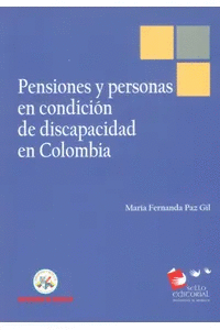 PENSIONES Y PERSONAS EN CONDICIÓN DE DISCAPACIDAD EN COLOMBIA