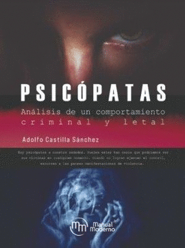 PSICÓPATAS. ANÁLISIS DE UN COMPORTAMIENTO CRIMINAL Y LETAL