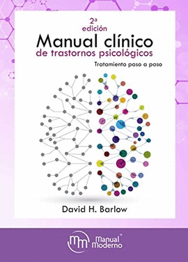 MANUAL CLÍNICO DE TRASTORNOS PSICOLÓGICOS. TRATAMIENTO PASO A PASO