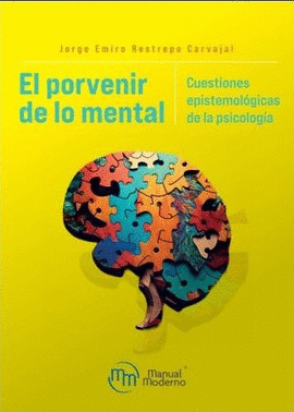 EL PORVENIR DE LO MENTAL. CUESTIONES EPISTEMOLÓGICAS DE LA PSICOLOGÍA