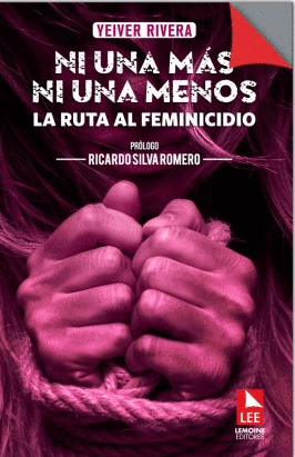 NI UNA MAS NI UNA MENOS - LA RUTA AL FEMINICIDIO