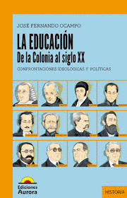 LA EDUCACION DE LA COLONIA AL SIGLO XX