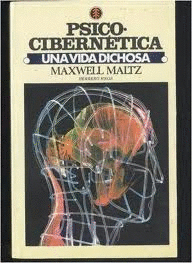 PSICOCIBERNETICA - UNA VIDA DICHOSA