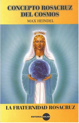CONCEPTOS ROSACRUZ DEL COSMOS - LA FRATERNIDAD ROSACRUZ