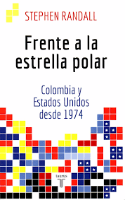 FRENTE A LA ESTRELLA POLAR. COLOMBIA Y ESTADOS UNIDOS DESDE 1974