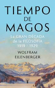 TIEMPO DE MAGOS - LA GRAN CAIDA DE LA FILOSOFIA 1919-1929