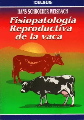 FISIOPATOLOGÍA REPRODUCTIVA DE LA VACA