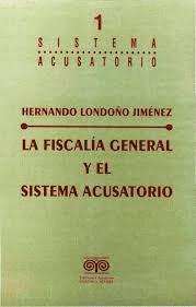 FISCALIA GENERAL Y EL SISTEMA ACUSATORIO, LA