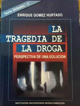 TRAGEDIA DE LA DROGA, LA - PERSPECTIVA DE UNA SOLUCION