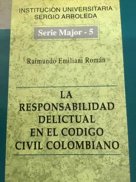 RESPONSABILIDAD DELICTUAL EN EL CODIGO CIVIL COLOMBIANO, LA