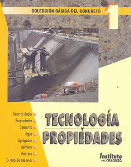COLECCION BASICA DEL CONCRETO 1-TECNOLOGIA Y PROPIEDADES