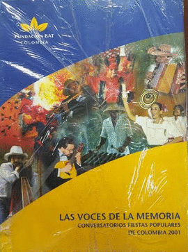 VOCES DE LA MEMORIA, LAS  TOMO II - CONVERSATORIOS FIESTAS POPULARES DE COLOMBIA 2002 Y 2003
