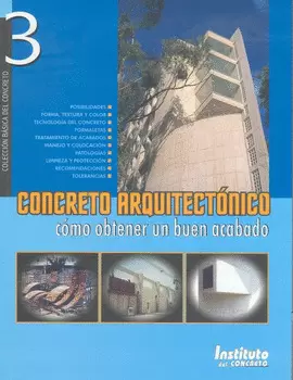 COLECCION BASICA DEL CONCRETO 3-CONCRETO ARQUITECTONICO,COMO OBTENER UN BUEN ACABADO
