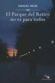 EL PARQUE DEL RETIRO NO ES PARA TODOS