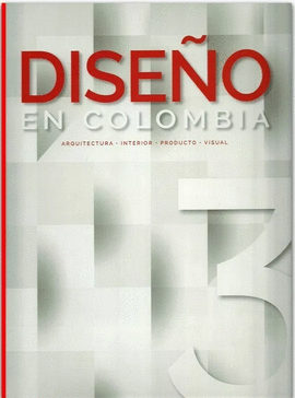 DISEÑO EN COLOMBIA 3 ARQUITECTURA - INTERIOR - PRODUCTO - VISUAL