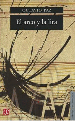 EL ARCO Y LA LIRA. EL POEMA, LA REVELACIÓN POÉTICA, POESÍA E HISTORIA.