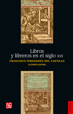 LIBROS Y LIBREROS EN EL SIGLO XVI / SELECCIÓN DE DOCUMENTOS Y PALEOGRAFÍA DE FRA