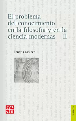 EL PROBLEMA DEL CONOCIMIENTO EN LA FILOSOFÍA Y EN LA CIENCIA MODERNAS, II