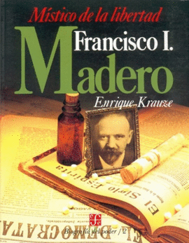 BIOGRAFÍA DEL PODER, 2 : FRANCISCO I. MADERO, MÍSTICO DE LA LIBERTAD