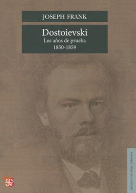 DOSTOIEVSKI : LOS AÑOS DE PRUEBA, 1850-1859