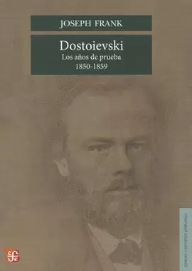 DOSTOIEVSKI : LOS AÑOS DE PRUEBA, 1850-1859