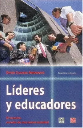 LÍDERES Y EDUCADORES. EL MAESTRO, CREADOR DE UNA NUEVA SOCIEDAD