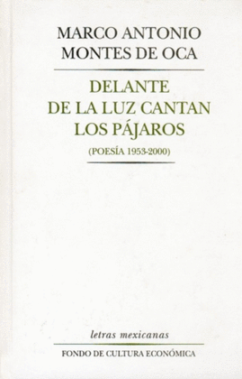 DELANTE DE LA LUZ CANTAN LOS PÁJAROS (POESÍA 1953 - 2000)