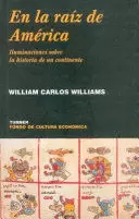 EN LA RAÍZ DE AMÉRICA. ILUMINACIONES SOBRE LA HISTORIA DE UN CONTINENTE