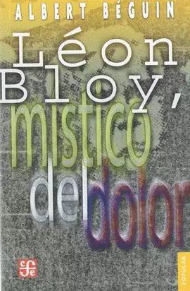 LÉON BLOY, MÍSTICO DEL DOLOR : CON LA CORRESPONDENCIA INÉDITA DE BLOY Y VILLIERS