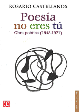 POESIA NO ERES TU - OBRA POETICA (1948-1971