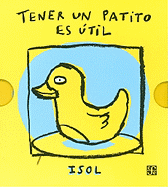 TENER UN PATITO ES UTIL