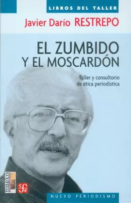 EL ZUMBIDO Y EL MOSCARDÓN : TALLER Y CONSULTORIO DE ÉTICA PERIODÍSTICA