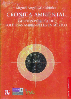 CRÓNICA AMBIENTAL : GESTIÓN PÚBLICA DE POLÍTICAS AMBIENTALES EN MÉXICO