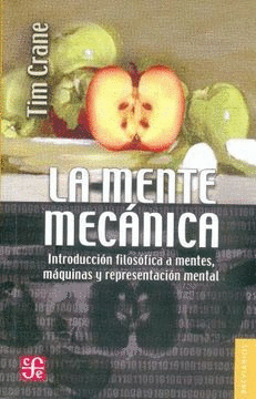 LA MENTE MECÁNICA. INTRODUCCIÓN FILOSÓFICA A MENTES, MÁQUINAS Y REPRESENTACIÓN MENTAL