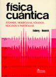 FÍSICA CUÁNTICA. ÁTOMOS, MOLÉCULAS, SÓLIDOS, NÚCLEOS Y PARTÍCULAS