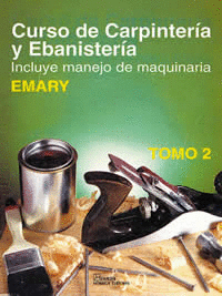 CURSO DE CARPINTERIA Y EBANISTERIA, INCLUYEN MANEJO DE MAQUINARIA - TOMO 2