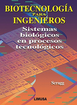 BIOTECNOLOGIA PARA INGENIEROS SISTEMAS BIOLOGICOS EN PROCESOS TECNOLOGICOS