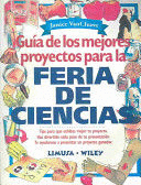 GUIA DE LOS MEJORES PROYECTOS PARA LA FERIA DE CIENCIAS