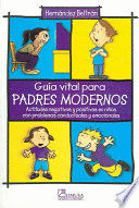 GUIA VITAL PARA PADRES MODERNOS. ACTITUDES NEGATIVAS Y POSITIVAS