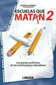 ESCUELAS QUE MATAN II, LAS PARTES ENFERMAS DE LAS INSTITUCIONES E