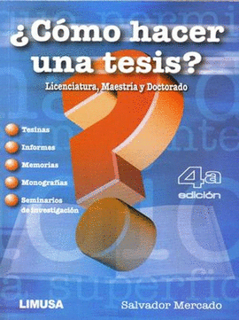 COMO HACER UNA TESIS? 4A ED, LICENCIATURA, MAESTRIA Y DOCTORADO