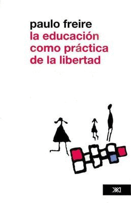 LA EDUCACIÓN COMO PRÁCTICA DE LA LIBERTAD