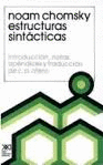 ESTRUCTUTRAS SINTACTICAS (CHOMSKY) - INTRODUCCION, NOTAS, APENDICES Y TRADUCCION DE C.P. OTERO