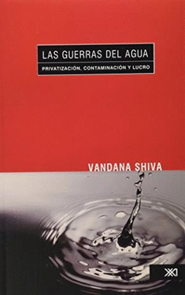 GUERRAS DEL AGUA (2A.ED) PRIVATIZACION CONTAMINACION Y LUCRO