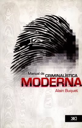 MANUAL DE CRIMINALÍSTICA MODERNA