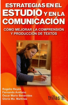 ESTRATEGIAS EN EL ESTUDIO Y EN LA COMUNICACION - COMO MEJORAR LA COMPRENSION Y PRODUCCION DE TEXTOS