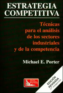ESTRATEGIA COMPETITIVA - TECNICAS PARA ANALISIS DE LOS SECTORES INDUSTRIALES Y DE LA COMPETENCIA