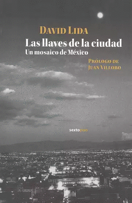 LAS LLAVES DE LA CIUDAD. UN MOSAICO DE MEXICO