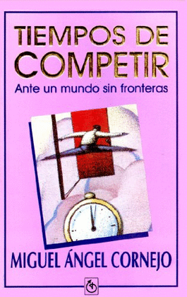 TIEMPOS DE COMPETIR - ANTE UN MUNDO SIN FRONTERAS