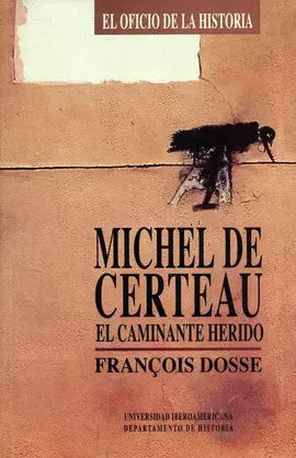 MICHEL DE CERTEAU, EL CAMINANTE HERIDO